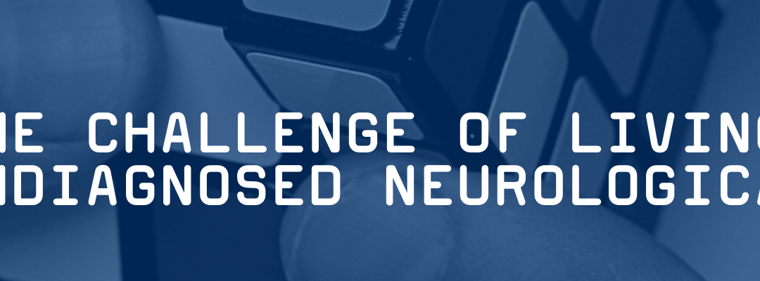 The Challenge of Living With an Undiagnosed Neurological Disease